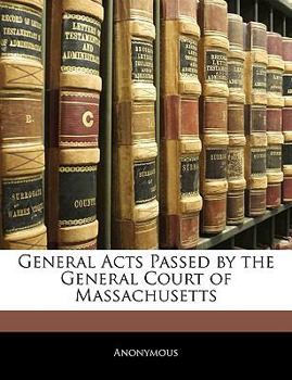 Paperback General Acts Passed by the General Court of Massachusetts [Large Print] Book