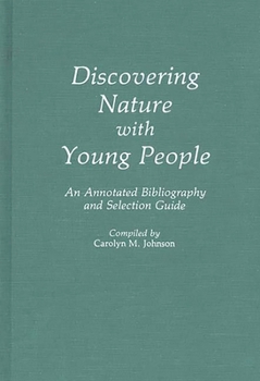 Hardcover Discovering Nature with Young People: An Annotated Bibliography and Selection Guide Book