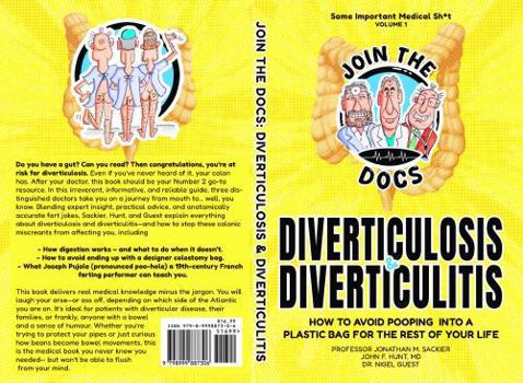 Some Important Medical Sh*t - Volume 1 Diverticulosis & Diverticulitis: HOW TO AVOID POOPING INTO A PLASTIC BAG FOR THE REST OF YOUR LIFE