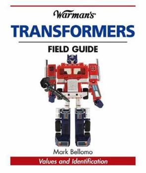 Paperback Warman's Transformers Field Guide: Values and Identification (Warman's Field Guide) Book