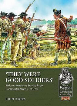 Paperback 'They Were Good Soldiers': African-Americans Serving in the Continental Army, 1775-1783 Book