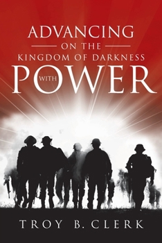 Paperback Advancing On the Kingdom of Darkness with Power Book