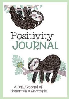 Positivity Journal: A Daily Record of Character & Gratitude