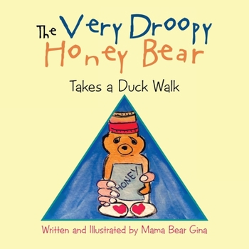 Paperback The Very Droopy Honey Bear: Takes a Duck Walk Book