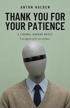 Thank You for Your Patience: A Liminal Horror Novel