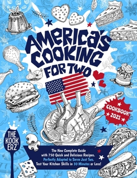 Paperback America's Cooking for Two Cookbook 2021: The New Complete Guide With 750 Quick and Delicious Recipes Perfectly Adapted to Serve Just Two. Test Your Ki Book