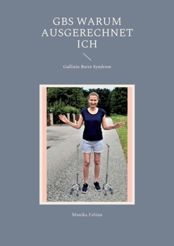 Paperback GBS Warum ausgerechnet Ich: Gulliain Barre Syndrom [German] Book