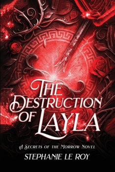 The Destruction of Layla: A Secret of the Morrow Novel (Secrets of the Morrow Novel)