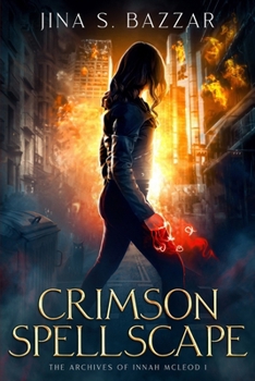 Crimson Spellscape: Dark Supernatural Suspense With Strong Female Lead (The Archives Of Innah McLeod)