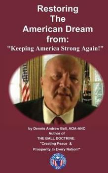 Paperback Restoring the American Dream: "From Keeping America Strong Again!" "From Keeping America Strong Again!" Book