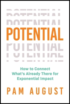 Paperback Potential: How to Connect What's Already There for Exponential Impact Book