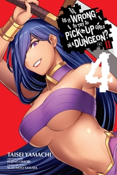 Paperback Is It Wrong to Try to Pick Up Girls in a Dungeon? II, Vol. 4 (Manga) Book