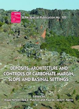 Hardcover Deposits, Architecture and Controls of Carbonate Margin, Slope and Basinal Settings Book