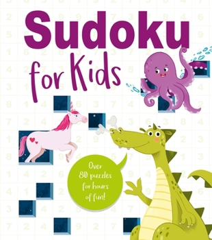 Paperback Sudoku for Kids: Over 80 Puzzles for Hours of Fun! Book