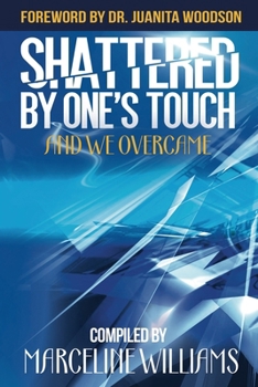 Paperback Shattered by One's Touch: And We Overcame Book