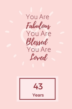 Paperback You Are Fabulous Blessed And Loved: Lined Journal / Notebook - Rose 43rd Birthday Gift For Women - Happy 43rd Birthday!: Paperback Bucket List Journal Book