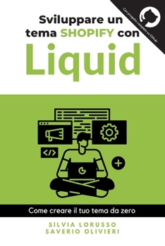Paperback Sviluppare un tema Shopify con Liquid: Come creare il tuo tema da zero [Italian] Book