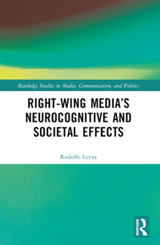 Paperback Right-Wing Media's Neurocognitive and Societal Effects Book