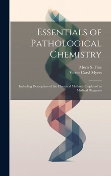 Hardcover Essentials of Pathological Chemistry: Including Description of the Chemical Methods Employed in Medical Diagnosis Book