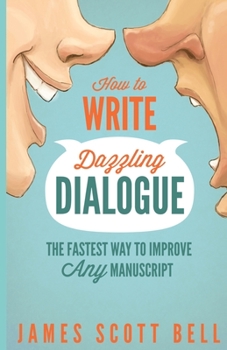Paperback How to Write Dazzling Dialogue: The Fastest Way to Improve Any Manuscript Book