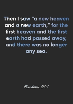 Revelation 21:1 Notebook: Then I saw "a new heaven and a new earth," for the first heaven and the first earth had passed away, and there was no longer ... Christian Journal/Diary Gift, Doodle Present