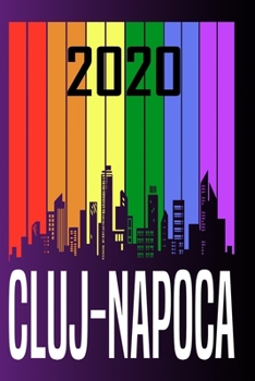 2020 Cluj-Napoca: Your city name on the calendar 2020 cover. The Love For My City Great Gift For Everyone Who Likes This Place. Notebook and Planner 2020
