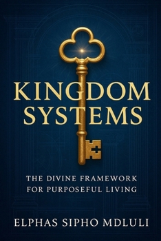 Paperback Kingdom Systems: The Divine Framework for Purposeful Living Book