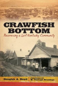 Crawfish Bottom: Recovering a Lost Kentucky Community - Book  of the Kentucky Remembered: An Oral History Series