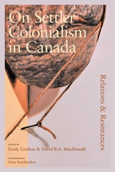 Hardcover On Settler Colonialism in Canada: Relations and Resistances Book