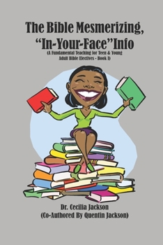 Paperback The Bible Mesmerizing, In-Your-Face Info: (A Fundamental Teaching for Teen & Young Adult Bible Electives - Book 1) Book