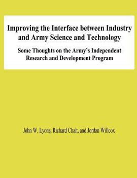 Paperback Improving the Interface Between Industry and Army Science and Technology: Some THoughts on the Army's Independent Research and Development Program Book