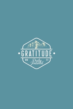 Gratitude Daily Journal: Gratitude Journal for Men| Cultivate An Attitude Of Gratitude, Mindfulness and Productivity | Great Gift under 8