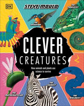 Hardcover Clever Creatures: How Animals and Plants Use Science to Survive Book