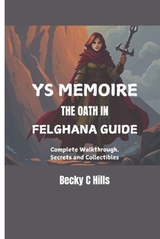 YS MEMOIRE: THE OATH IN FELGHANA GUIDE: Complete Walkthrough, Secrets and Collectibles