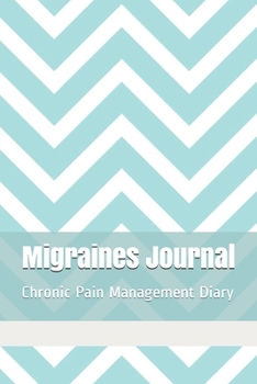 Migraines Journal: Chronic Pain Management Notebook, Migraine Headaches Diary, Neurological Disease Medical Treatment Tracker, Blue White Zigzag Chevron Art Pattern Journal
