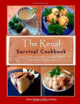 Paperback The Renal Survival Cookbook: Easy & Delicious Kidney-Friendly Recipes with Helpful Eating Hints Book