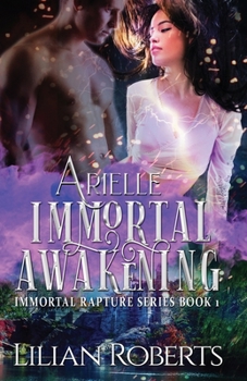 Arielle Immortal Awakening - Book #1 of the Immortal Rapture