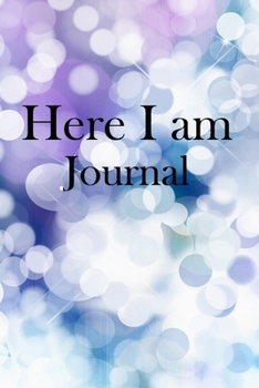 Here I am Journal: Lined Notebook / Journal Gift, 100 Pages, 6x9, Soft Cover, Matte Finish Inspirational Quotes Journal, Notebook, Diary, Composition Book