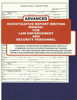 Hardcover Advanced Investigative Report Writing Manual for Law Enforcement and Security Personnel Book