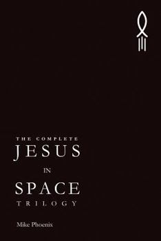 Paperback The Complete Jesus in Space Trilogy Book