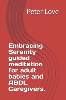 Paperback Embracing Serenity guided meditation for adult babies and ABDL Caregivers. Book