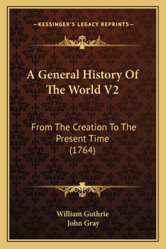Paperback A General History Of The World V2: From The Creation To The Present Time (1764) Book