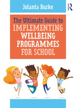 Paperback The Ultimate Guide to Implementing Wellbeing Programmes for School Book