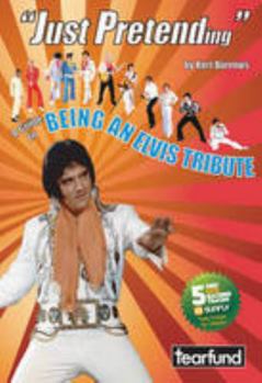 Just Pretending: A Guide to Being an Elvis Tribute