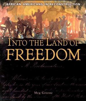 Hardcover Into the Land of Freedom: African Americans in Reconstruction Book