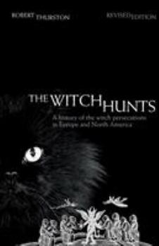 Paperback The Witch Hunts: A History of the Witch Persecutions in Europe and North America Book