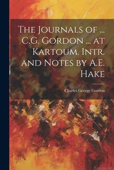 Paperback The Journals of ... C.G. Gordon ... at Kartoum. Intr. and Notes by A.E. Hake Book