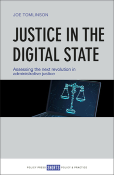 Paperback Justice in the Digital State: Assessing the Next Revolution in Administrative Justice Book