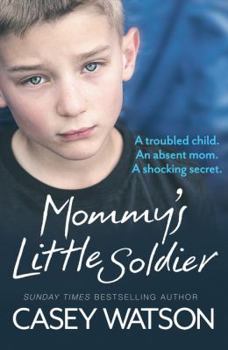 Paperback Mommy's Little Soldier: A Troubled Child. an Absent Mom. a Shocking Secret. Book