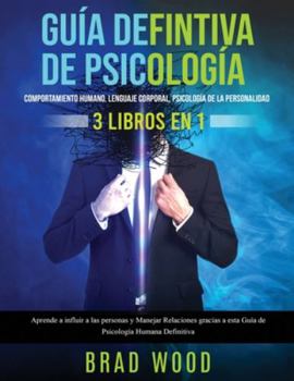 Paperback Comportamiento humano, Lenguaje corporal, Psicología de la Personalidad 3 libros en 1: Aprende a influir a las personas y Manejar Relaciones gracias a [Spanish] Book
